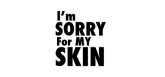 I'm Sorry For My Skin